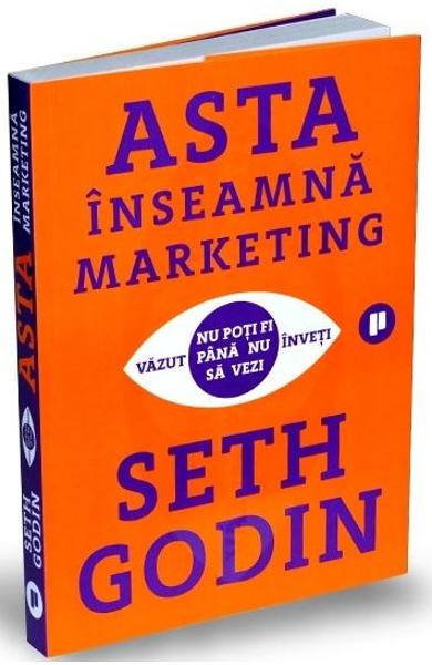 Asta inseamna marketing Seth Godin 1