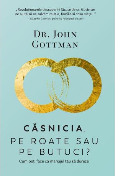 Casnicia pe roate sau pe butuci John Gottman