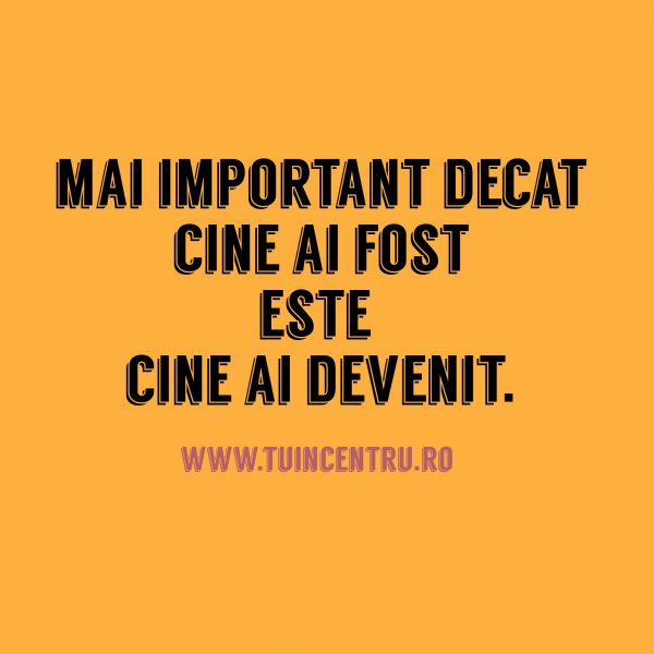 tuincentru.ro mai important decat cine ai fost este cine ai devenit a3c1fa6e